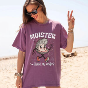 Moister Than An Oyster Shirt - Retro Funny Graphic Tee
