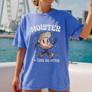 Moister Than An Oyster Shirt - Retro Funny Graphic Tee