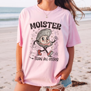Moister Than An Oyster Shirt - Retro Funny Graphic Tee