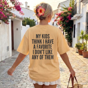 Sarcastic Mom Graphic Tee: No Favorite Kid Funny Shirt