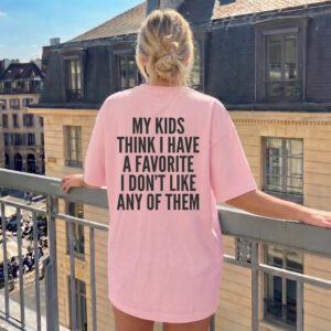 Sarcastic Mom Graphic Tee: No Favorite Kid Funny Shirt