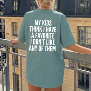 Sarcastic Mom Graphic Tee: No Favorite Kid Funny Shirt