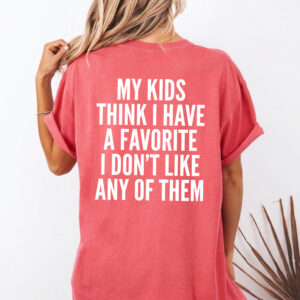 Sarcastic Mom Graphic Tee: No Favorite Kid Funny Shirt