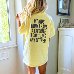 Sarcastic Mom Graphic Tee: No Favorite Kid Funny Shirt