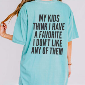 Sarcastic Mom Graphic Tee: No Favorite Kid Funny Shirt