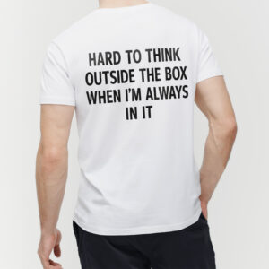 Funny Think Outside The Box T-Shirt | Sarcastic Office Humor