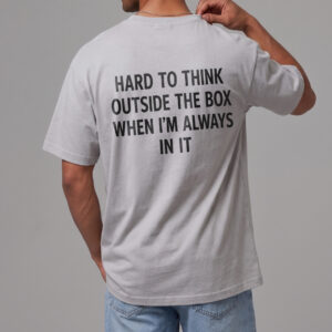 Funny Think Outside The Box T-Shirt | Sarcastic Office Humor