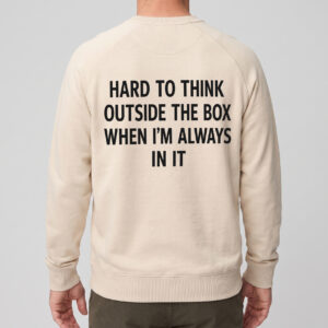 Funny Think Outside The Box T-Shirt | Sarcastic Office Humor