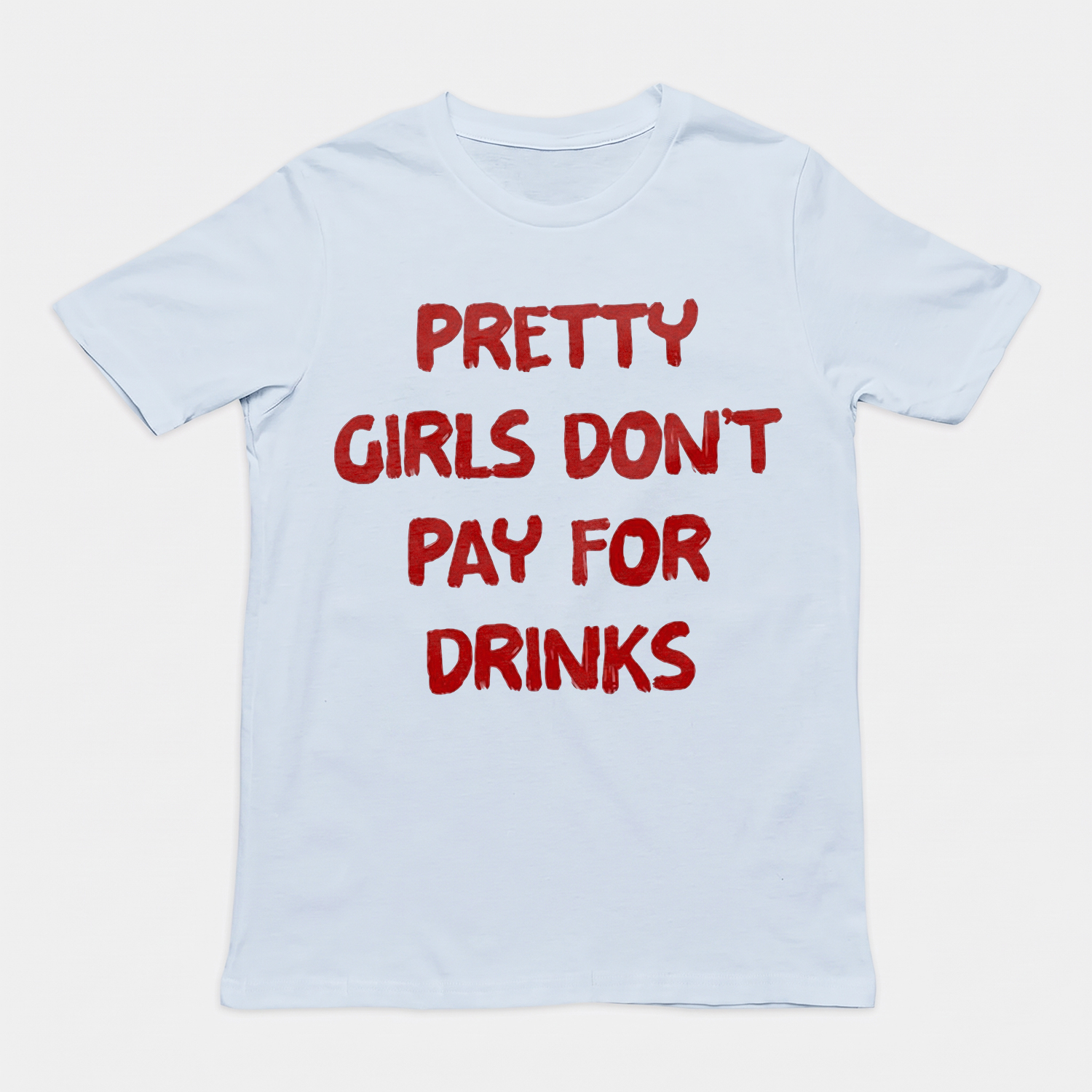 Pretty Girls Don't Pay For Drinks Funny Y2K Graphic Tee