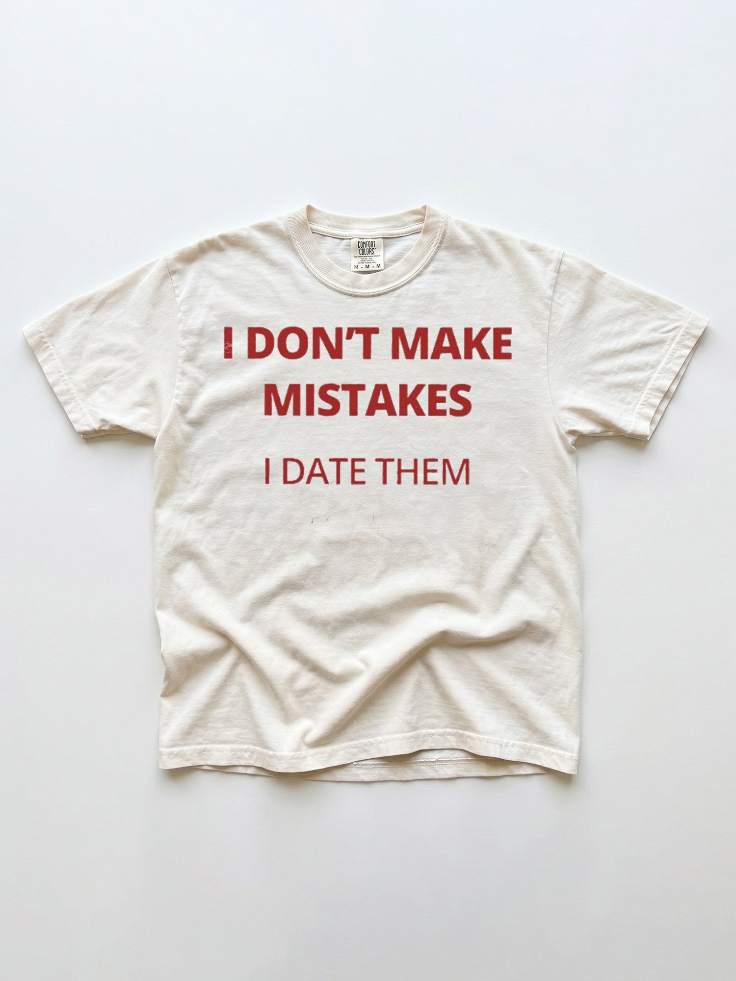 I Don't Make Mistakes I Date Them Shirt - Funny Sarcastic Tee