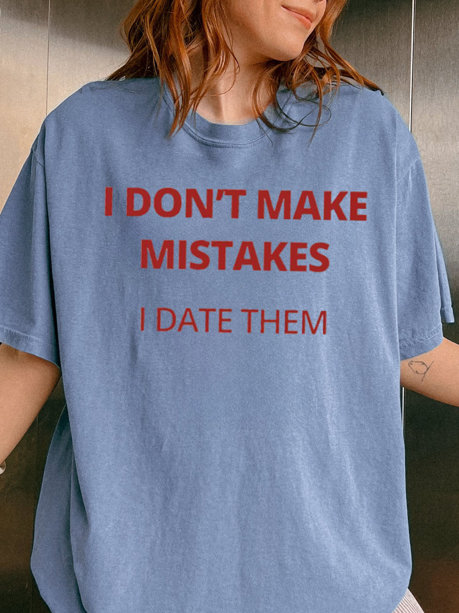 I Don't Make Mistakes I Date Them Shirt - Funny Sarcastic Tee