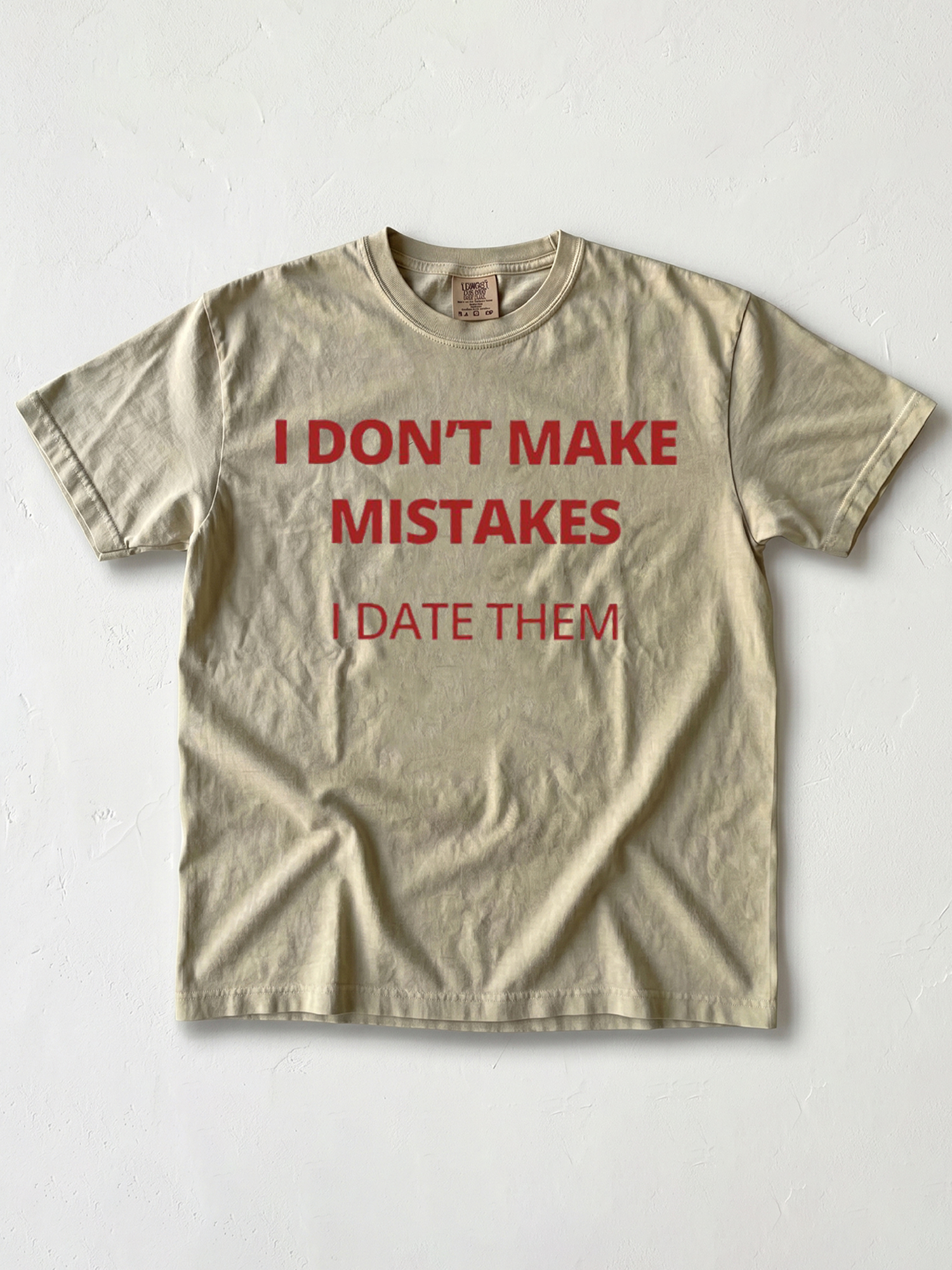 I Don't Make Mistakes I Date Them Shirt - Funny Sarcastic Tee