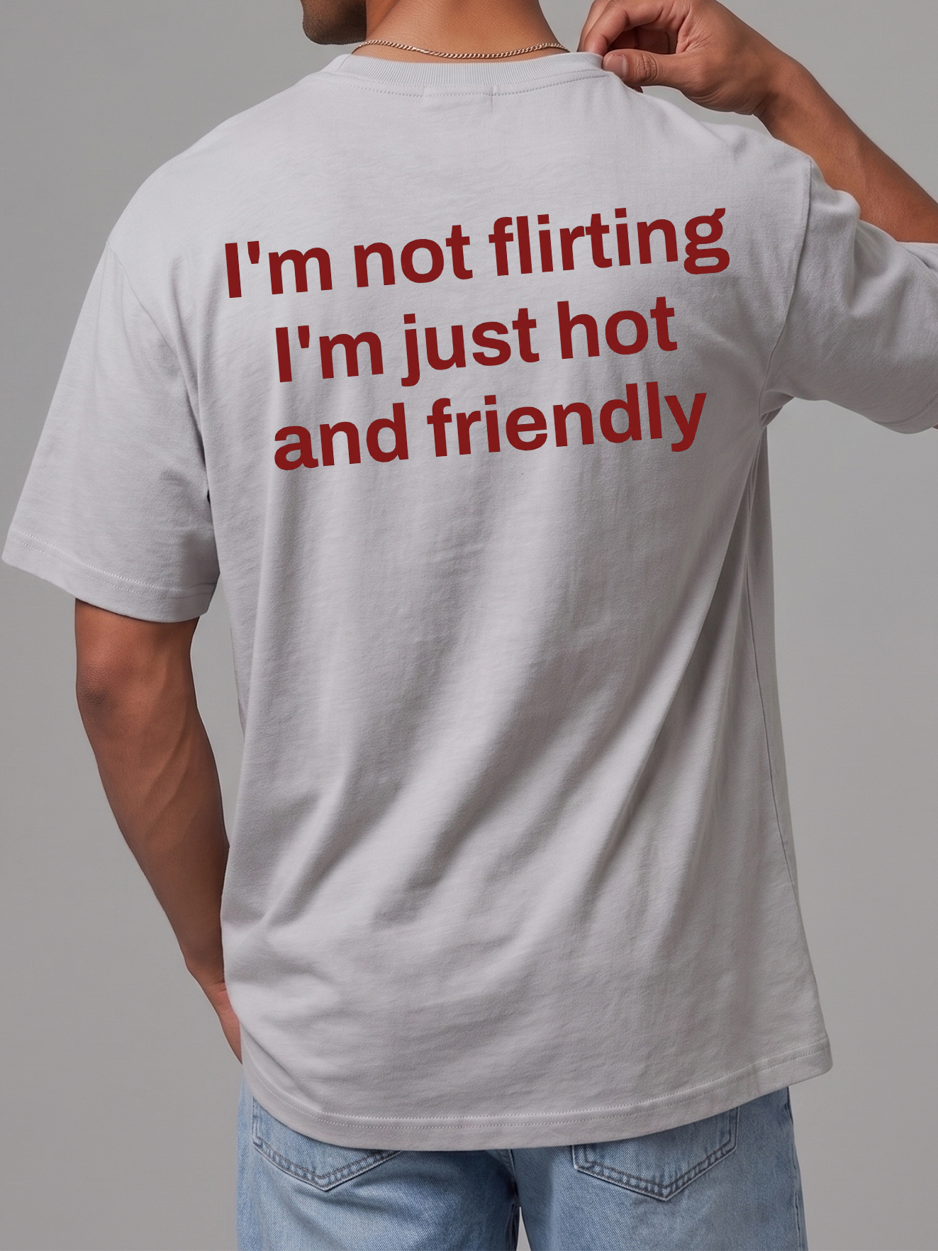 I'm Not Flirting I'm Just Hot and Friendly Sarcastic Men's Tee