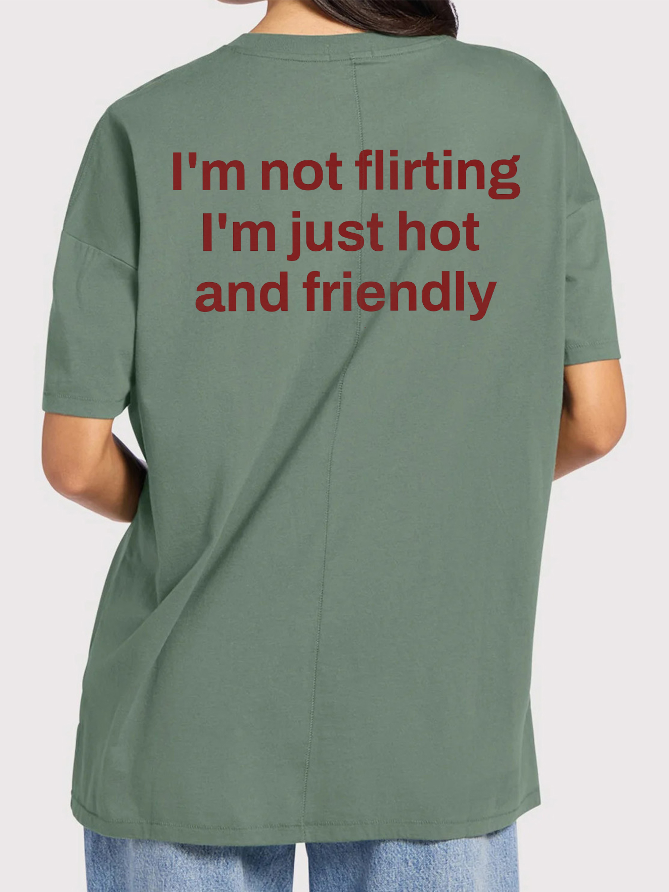 I'm Not Flirting I'm Just Hot and Friendly Sarcastic Men's Tee