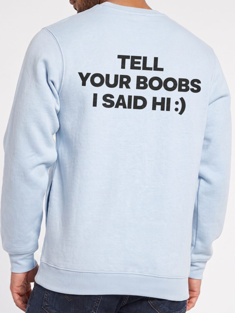 Tell Your Boobs I Said Hi Shirt - Funny Novelty Graphic Tee