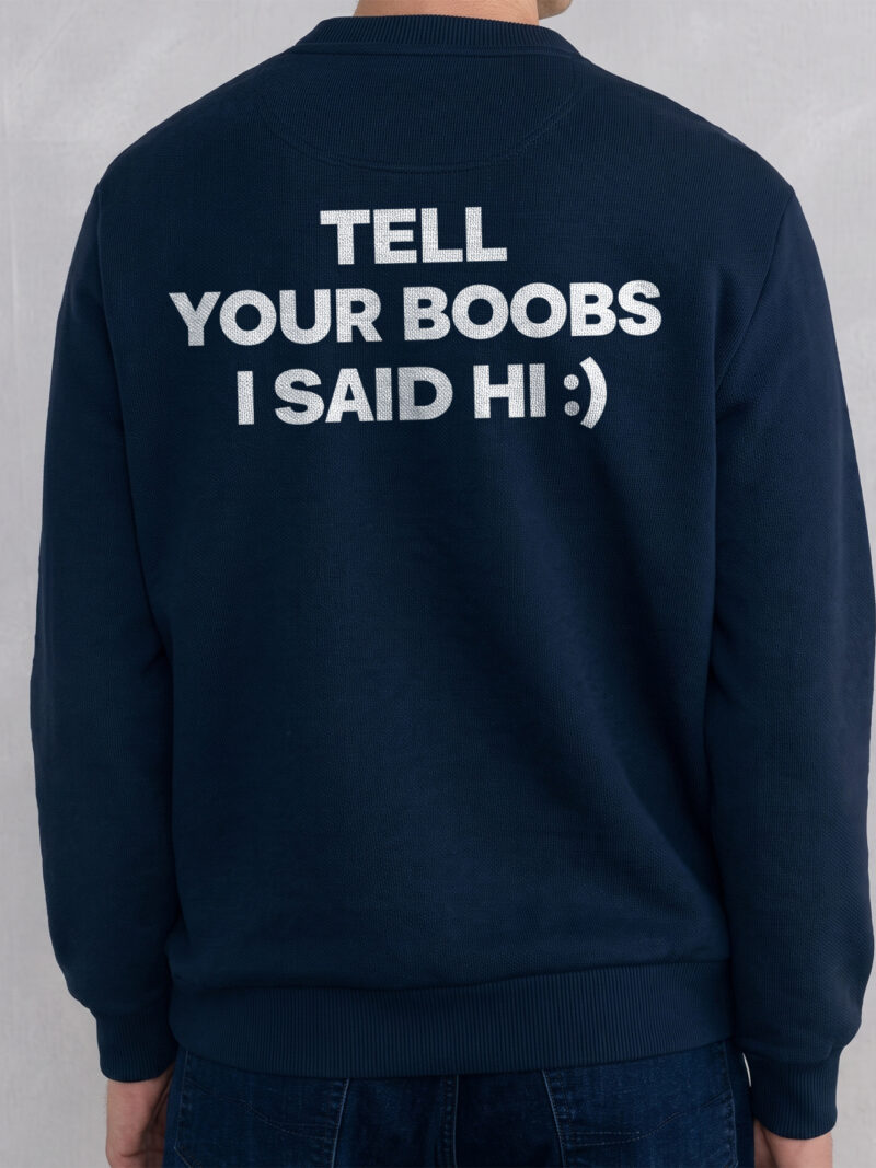 Tell Your Boobs I Said Hi Shirt - Funny Novelty Graphic Tee