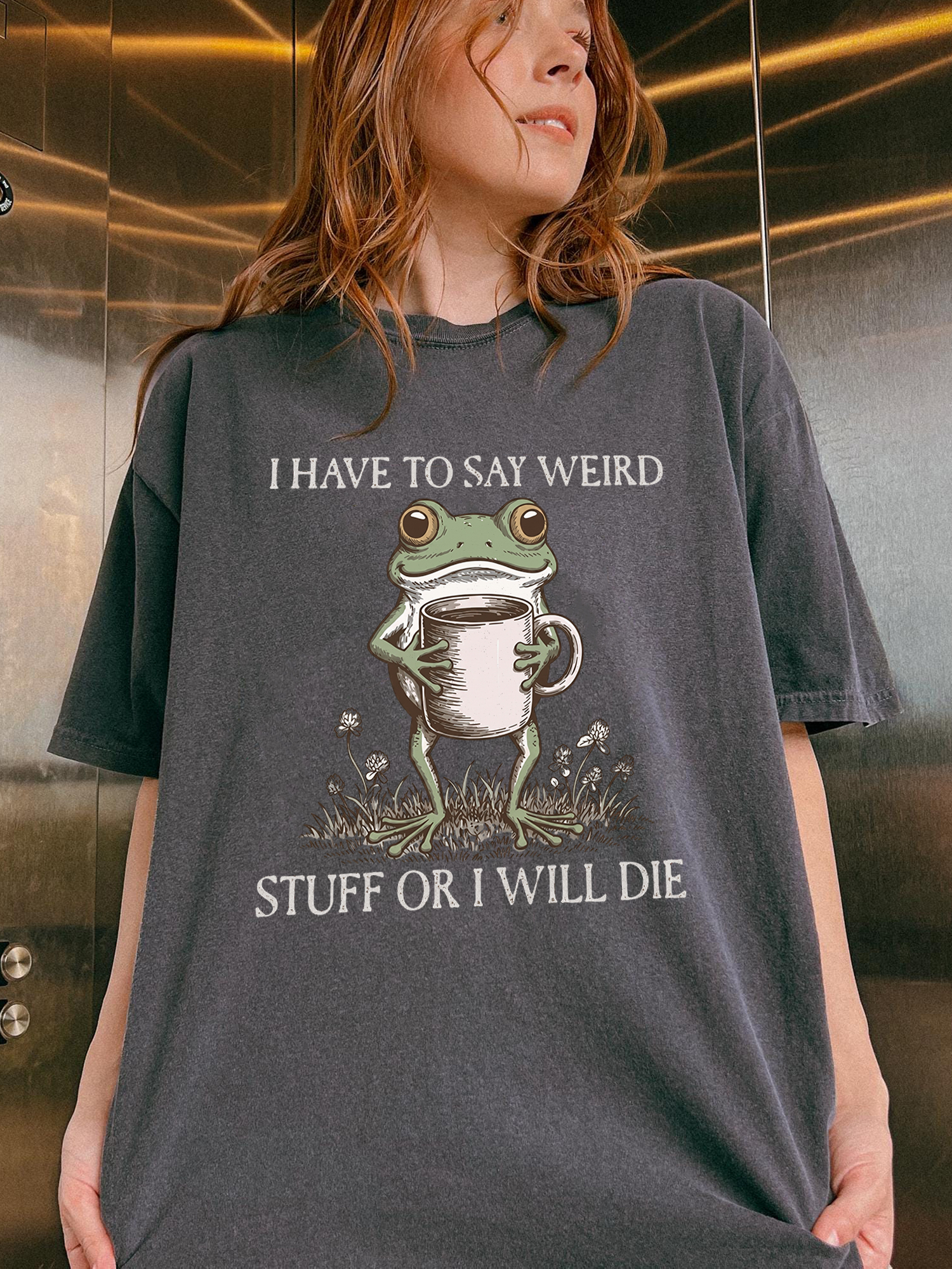 I Have To Say Weird Stuff Or I Will Die Shirt - Funny Frog Meme Tee