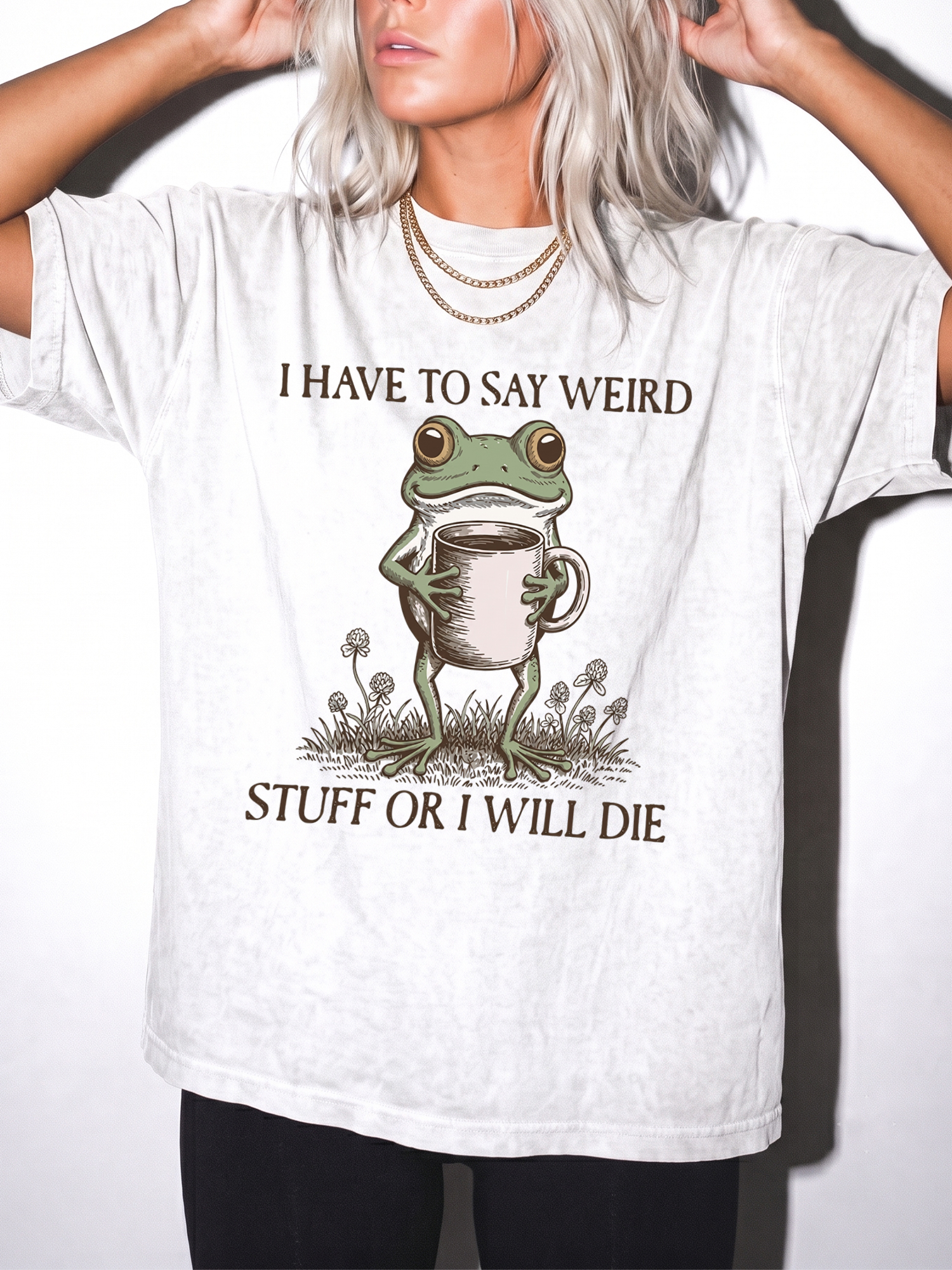 I Have To Say Weird Stuff Or I Will Die Shirt - Funny Frog Meme Tee