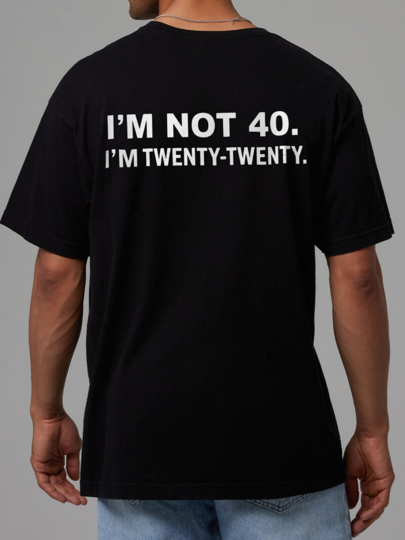 I'm Not 40 I'm Twenty Twenty Shirt - Funny Men's 40th Birthday Tee