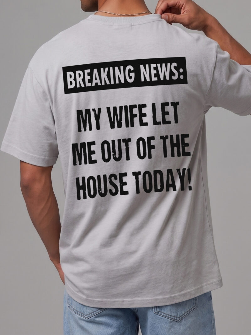 Breaking News My Wife Let Me Out Funny Husband T-Shirt