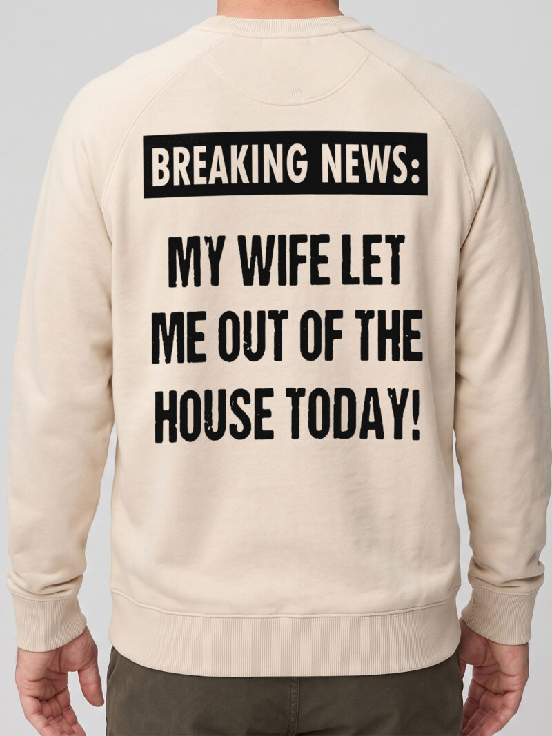 Breaking News My Wife Let Me Out Funny Husband T-Shirt
