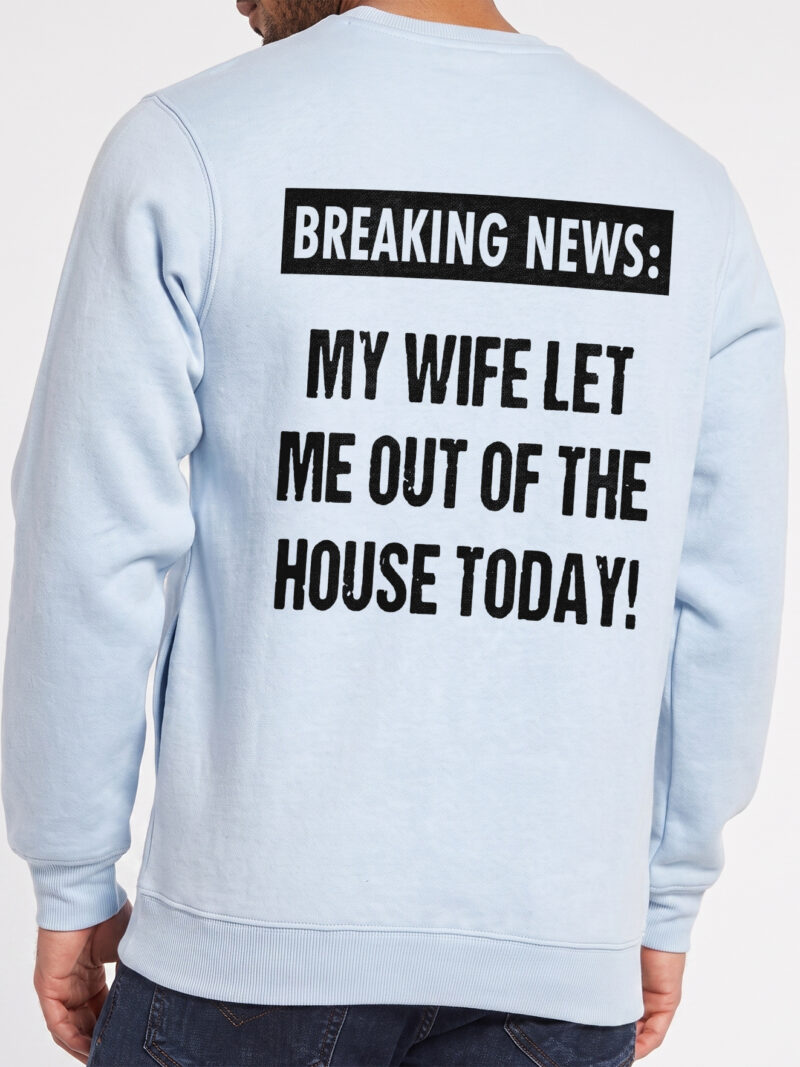 Breaking News My Wife Let Me Out Funny Husband T-Shirt