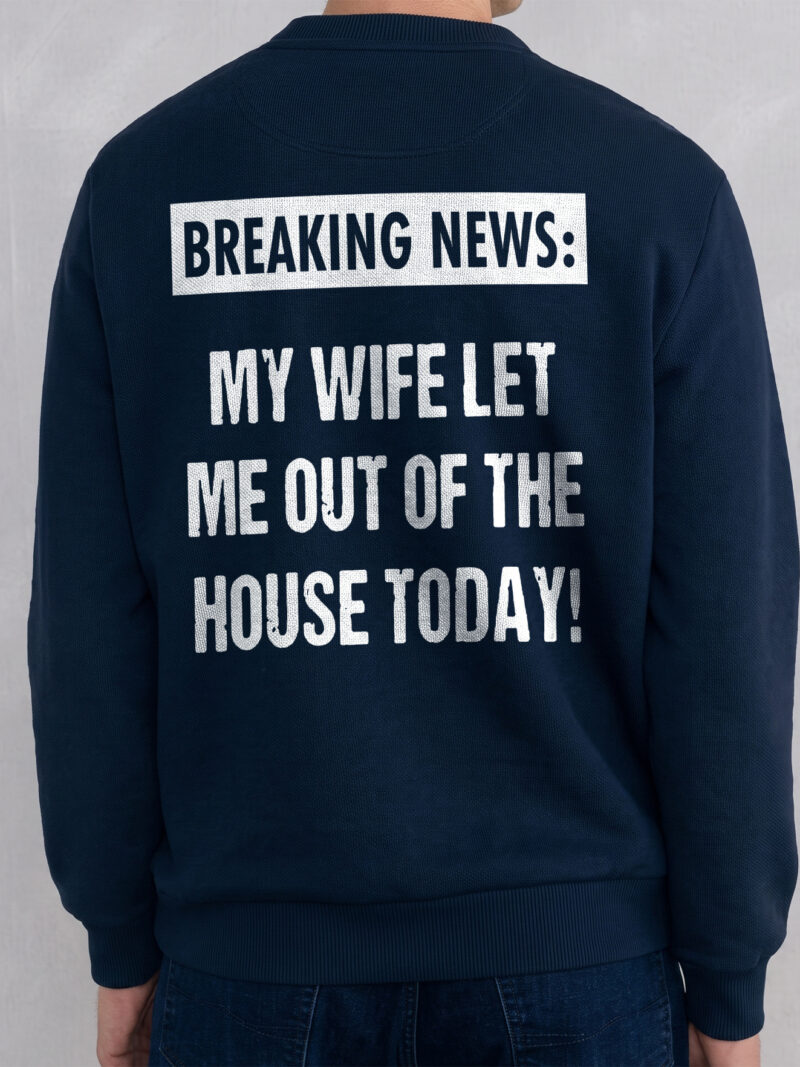 Breaking News My Wife Let Me Out Funny Husband T-Shirt