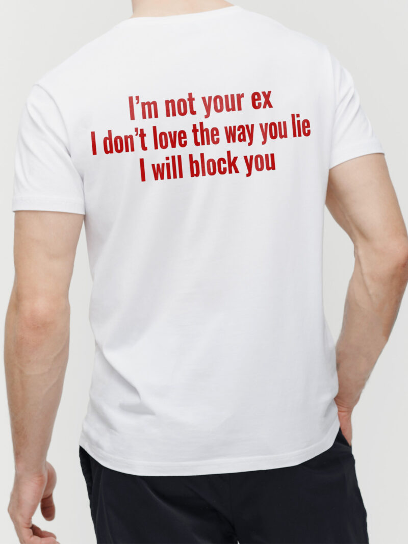 I'm Not Your Ex Shirt - Funny Sarcastic Block You Graphic Tee