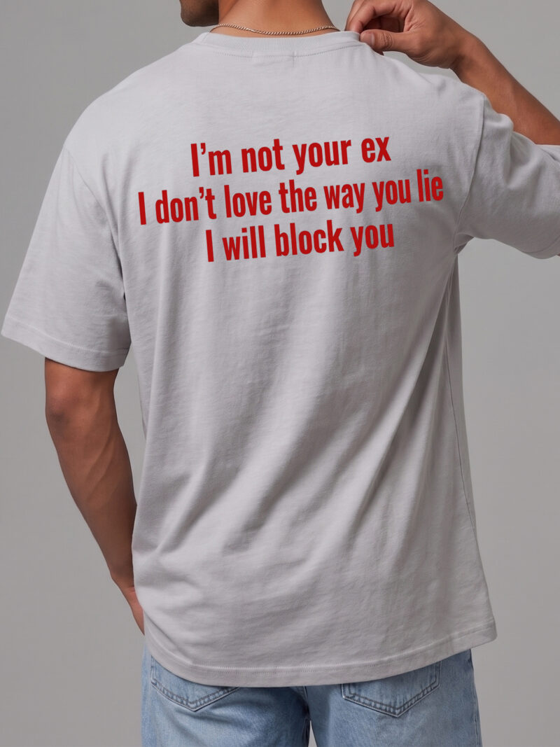 I'm Not Your Ex Shirt - Funny Sarcastic Block You Graphic Tee