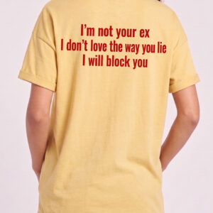 I'm Not Your Ex Shirt - Funny Sarcastic Block You Graphic Tee