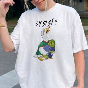 Y Si Si Funny Duck Meme Shirt | Spanish Phrase Graphic Tee