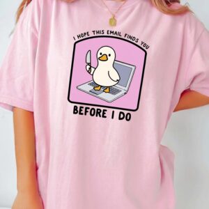 I Hope This Email Finds You Before I Do Shirt - Funny Coworker Gift