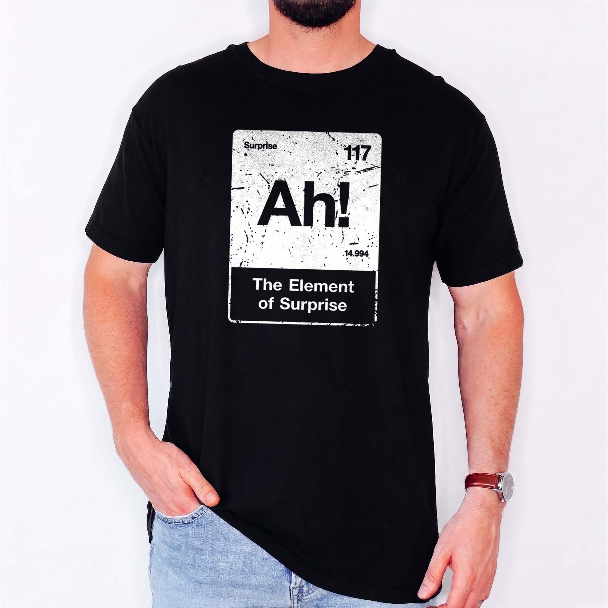 Ah! The Element of Surprise Shirt - Funny Chemistry Nerd Tee