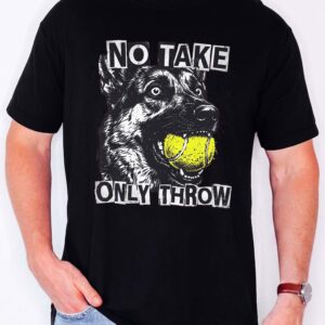 No Take Only Throw Funny Dog Meme Shirt - German Shepherd Tee