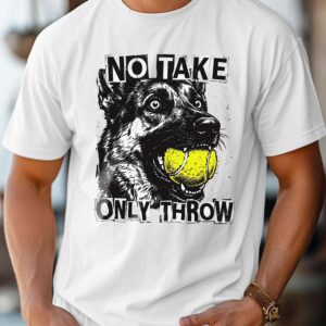 No Take Only Throw Funny Dog Meme Shirt - German Shepherd Tee
