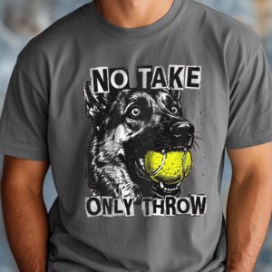 No Take Only Throw Funny Dog Meme Shirt - German Shepherd Tee