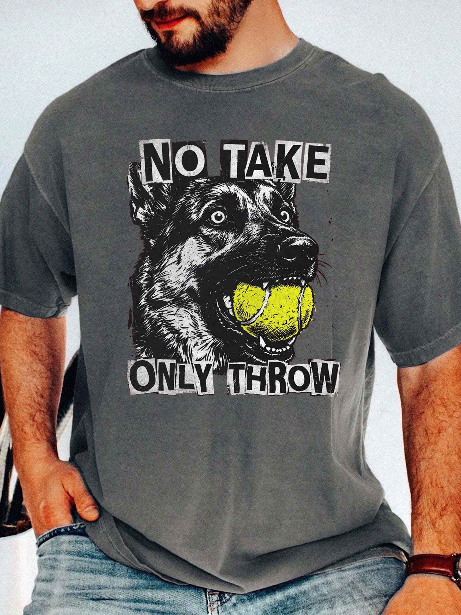 No Take Only Throw Funny Dog Meme Shirt - German Shepherd Tee
