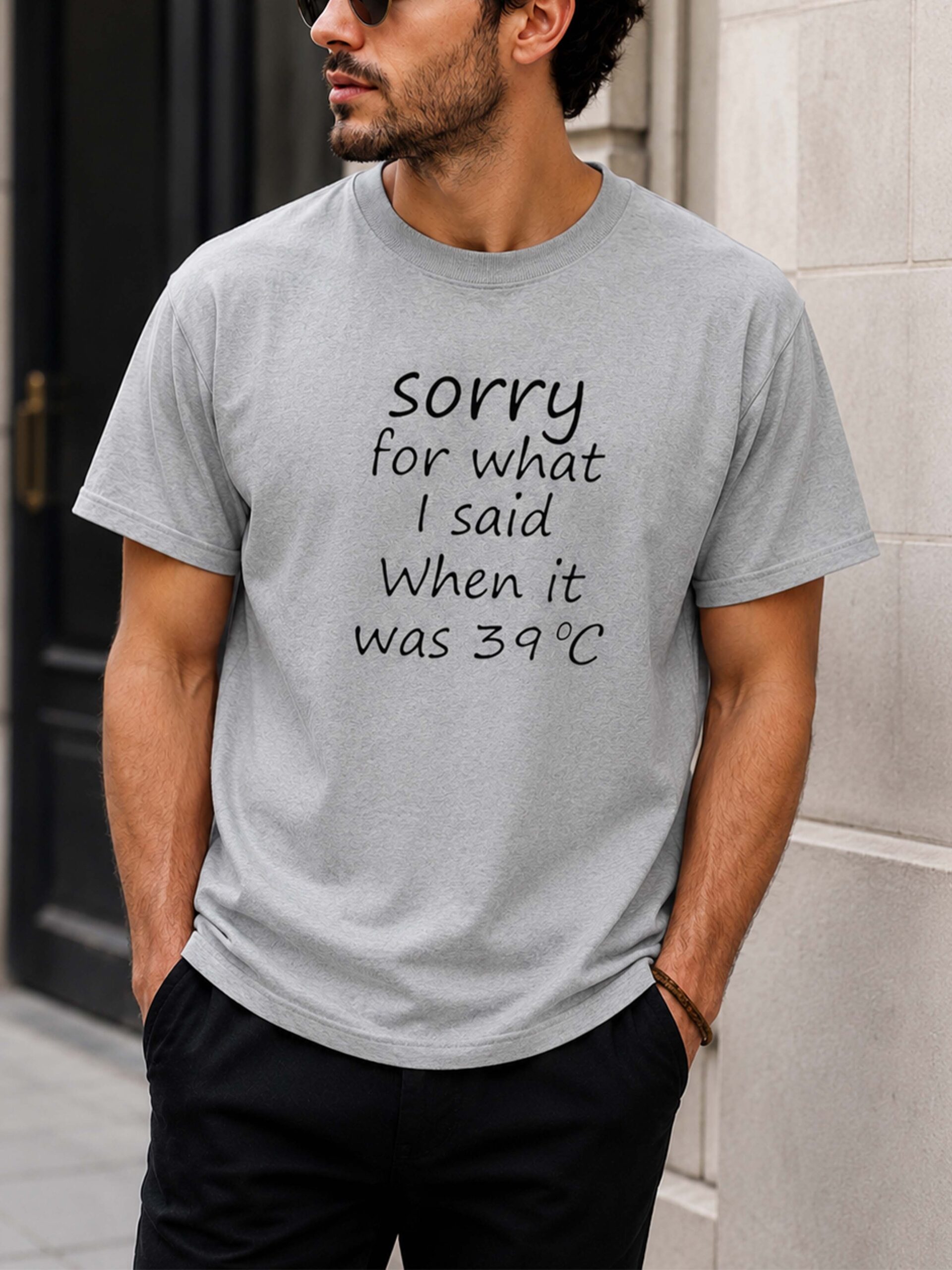 Sorry For What I Said When It Was 39°C Shirt Funny Summer Tee