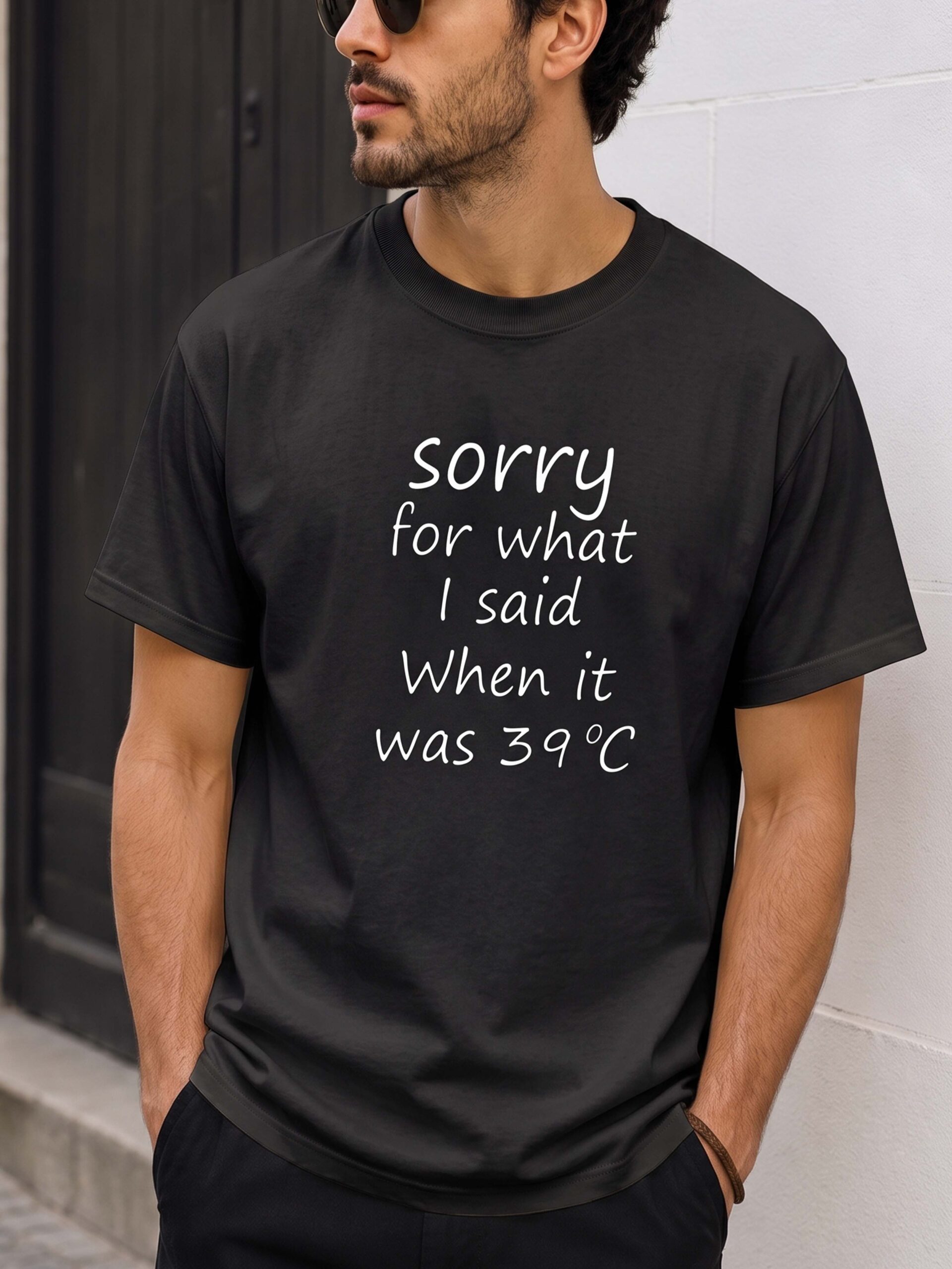 Sorry For What I Said When It Was 39°C Shirt Funny Summer Tee