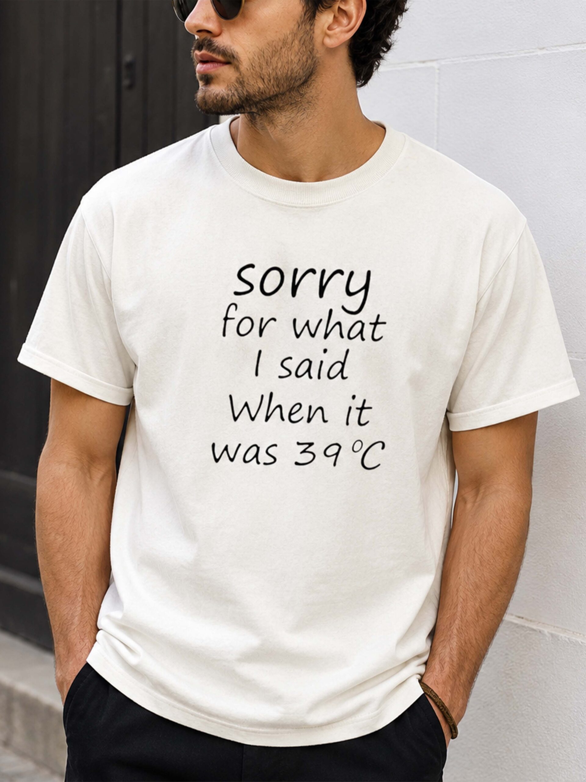 Sorry For What I Said When It Was 39°C Shirt Funny Summer Tee