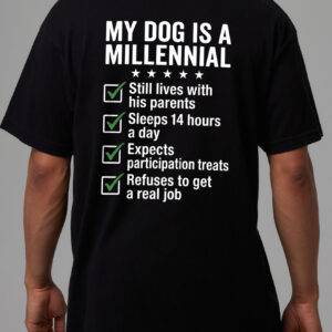 Funny My Dog Is A Millennial T-Shirt | Humor Pet Parent Tee