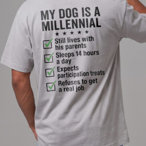 Funny My Dog Is A Millennial T-Shirt | Humor Pet Parent Tee