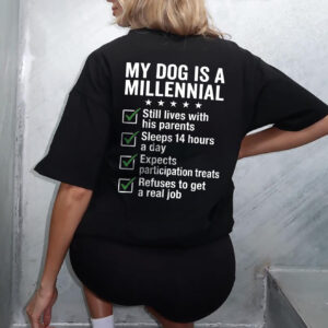 Funny My Dog Is A Millennial T-Shirt | Humor Pet Parent Tee