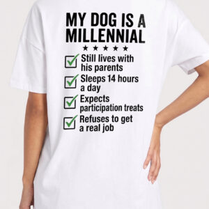 Funny My Dog Is A Millennial T-Shirt | Humor Pet Parent Tee