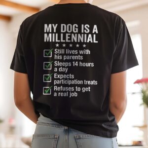 Funny My Dog Is A Millennial T-Shirt | Humor Pet Parent Tee