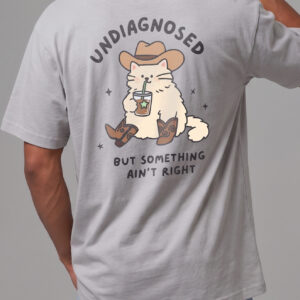 Undiagnosed But Something Ain't Right Funny Cat Cowboy T-Shirt