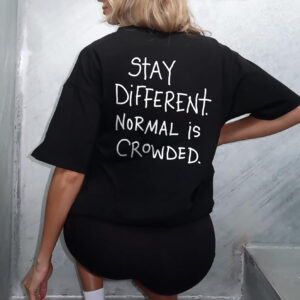 Stay Different Normal Is Crowded Shirt, Motivational Graphic Tee