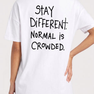 Stay Different Normal Is Crowded Shirt, Motivational Graphic Tee