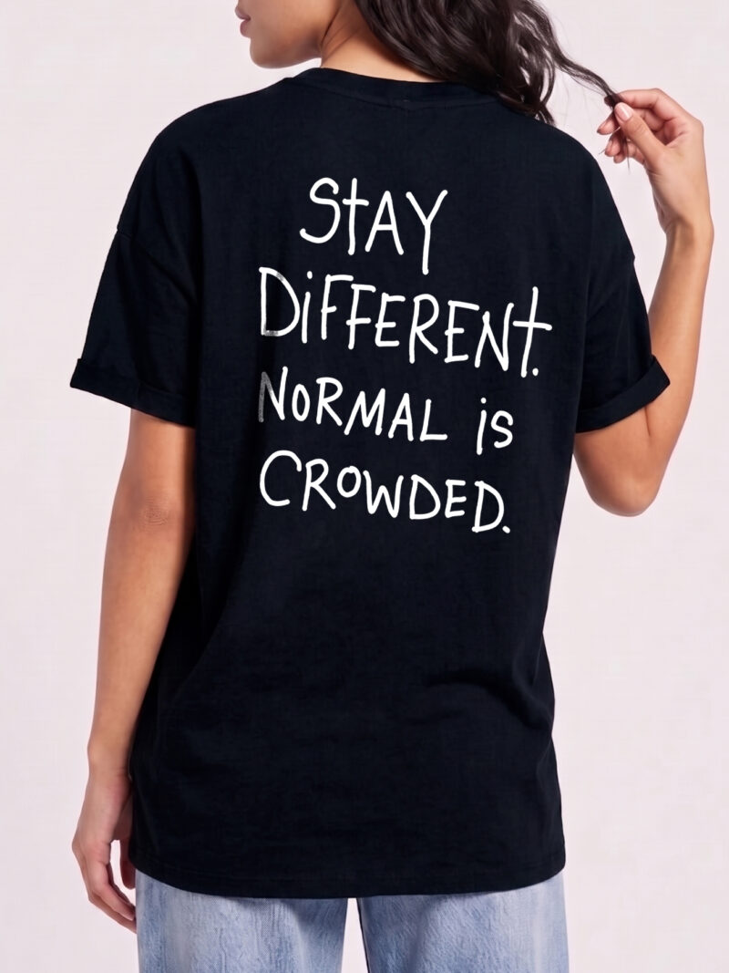 Stay Different Normal Is Crowded Shirt, Motivational Graphic Tee