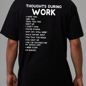 Thoughts During Work Sarcastic Office Humor T-Shirt Coworker Gift